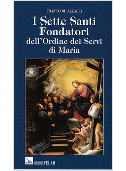 I SETTE SANTI FONDATORI DELL'ORDINE DEI SERVI DI MARIA