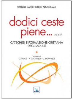 DODICI CESTE PIENE... CATECHESI E FORMAZIONE CRISTIANA DEGLI ADULTI
