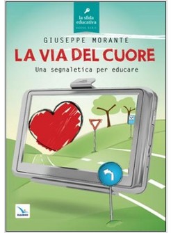 LA VIA DEL CUORE UNA SEGNALETICA PER EDUCARE