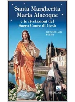 SANTA MARGHERITA MARIA ALACOQUE E LE RIVELAZIONI DEL SACRO CUORE DI GESU'