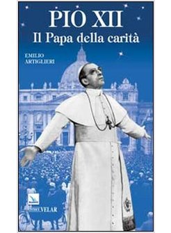 PIO XII. IL PAPA DELLA CARITA'