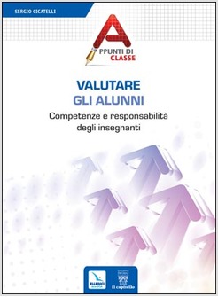 VALUTARE GLI ALUNNI. COMPETENZE E RESPONSABILITA' DEGLI INSEGNANTI