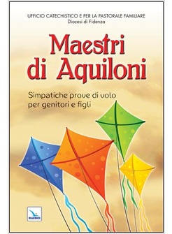 MAESTRI DI AQUILONI. SIMPATICHE PROVE DI VOLO PER GENITORI E FIGLI