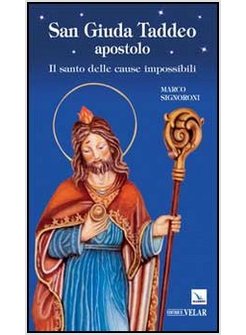 SAN GIUDA TADDEO APOSTOLO. IL SANTO DELLE CAUSE IMPOSSIBILI