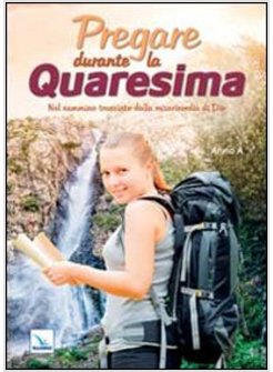 PREGARE DURANTE LA QUARESIMA. NEL CAMMINO TRACCIATO DALLA MISERICORDIA DI DIO. A