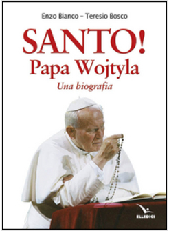 SANTO! PAPA WOJTYLA. UNA BIOGRAFIA