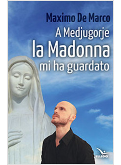 A MEDJUGORJUE LA MADONNA MI HA GUARDATO