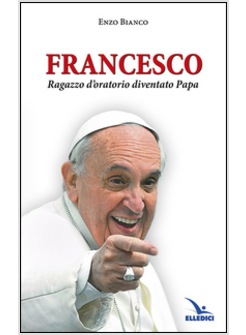 FRANCESCO RAGAZZO D'ORATORIO DIVENTATO PAPA