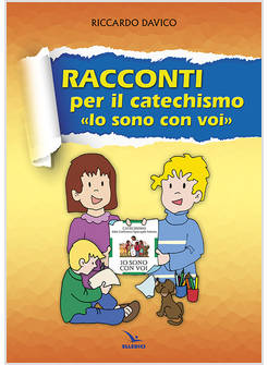 RACCONTI PER IL CATECHISMO "IO SONO CON VOI"