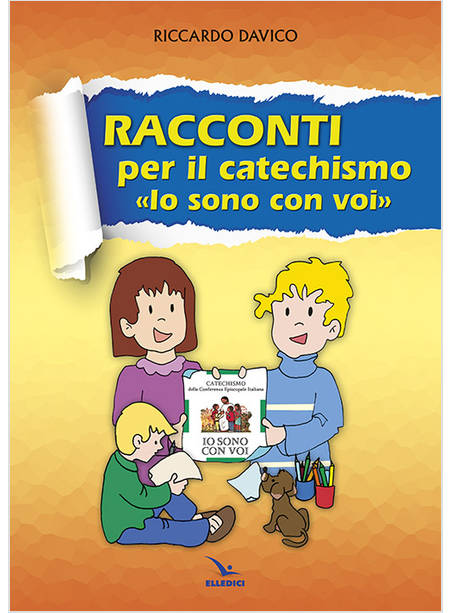 RACCONTI PER IL CATECHISMO "IO SONO CON VOI"