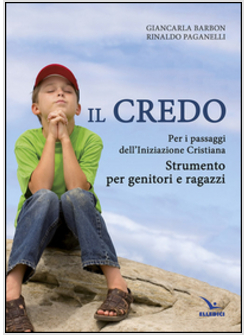 IL CREDO. STRUMENTO PER GENITORI E RAGAZZI