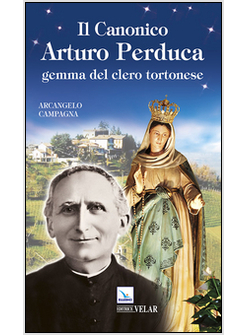 IL CANONICO ARTURO PERDUCA. GEMMA DEL CLERO TORTONESE