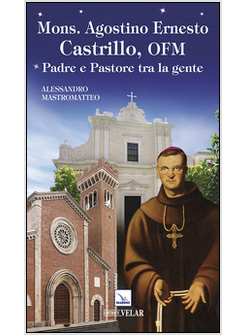 MONS. AGOSTINO ERNESTO CASTRILLO, OFM PADRE E PASTORE TRA LA GENTE