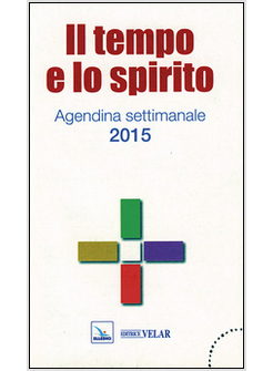 IL TEMPO E LO SPIRITO. AGENDINA SETTIMANALE 2015