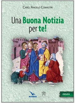 UNA BUONA NOTIZIA PER TE. CICLO B