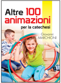 ALTRE 100 ANIMAZIONI PER LA CATECHESI