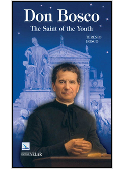DON BOSCO. THE SAINT OF THE YOUTH