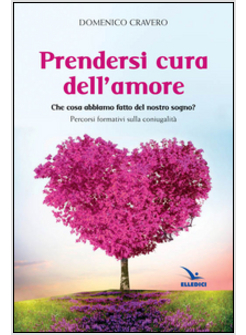 PRENDERSI CURA DELL'AMORE. CHE COSA ABBIAMO FATTO DEL NOSTRO SOGNO? 