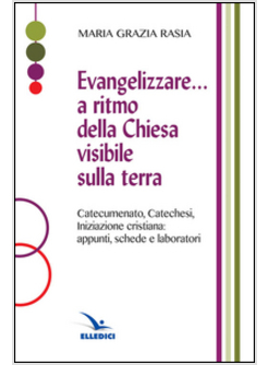 EVANGELIZZARE... A RITMO DELLA CHIESA VISIBILE SULLA TERRA