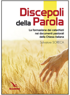 DISCEPOLI DELLA PAROLA. LA FORMAZIONE DEI CATECHISTI NEI DOCUMENTI PASTORALI