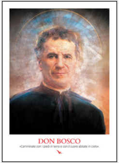 DON BOSCO. CAMMINATE CON I PIEDI IN TERRA E CON IL CUORE ABITATE IL CIELO (POSTE