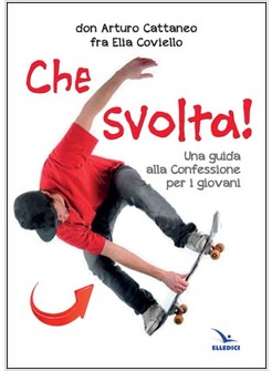 CHE SVOLTA!  UNA GUIDA ALLA CONFESSIONE PER I GIOVANI