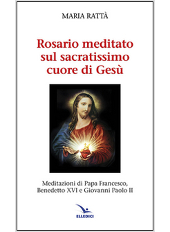 ROSARIO MEDITATO SUL SACRATISSIMO CUORE DI GESU'