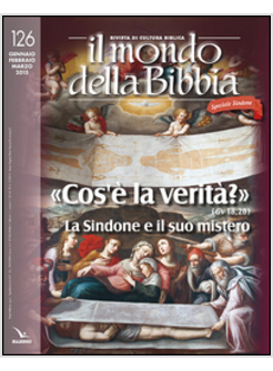 IL MONDO DELLA BIBBIA 126  GENNAIO FEBBRAIO MARZO 2015 N 126 LA SINDONE