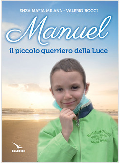 MANUEL IL PICCOLO GUERRIERO DELLA LUCE