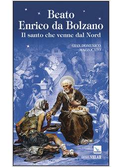 BEATO ENRICO DA BOLZANO IL SANTO CHE VENNE DAL NORD