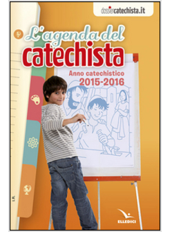 L'AGENDA DEL CATECHISTA. ANNO CATECHISTICO 2015-2016