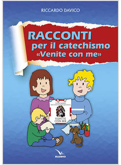 RACCONTI PER IL CATECHISMO «VENITE CON ME»
