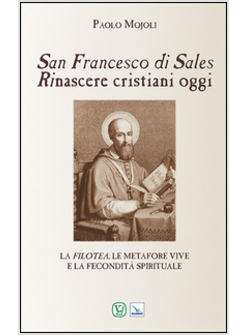 SAN FRANCESCO DI SALES. RINASCERE CRISTIANI OGGI