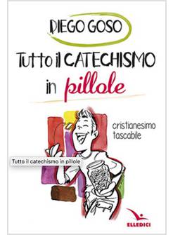 TUTTO IL CATECHISMO IN PILLOLE CRISTIANESIMO TASCABILE