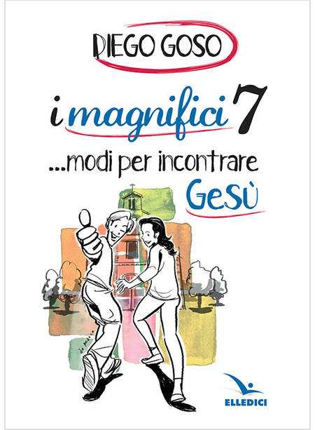 I MAGNIFICI 7 ...MODI PER INCONTRARE GESU'