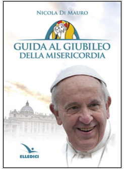 GUIDA AL GIUBILEO DELLA MISERICORDIA