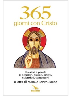 365 GIORNI CON GESU'. PENSIERI E PAROLE DI SCRITTORI, FILOSOFI, ARTISTI