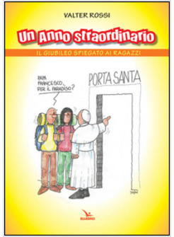 UN ANNO STRAORDINARIO. IL GIUBILEO SPIEGATO AI RAGAZZI