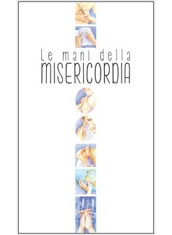 LE MANI DELLA MISERICORDIA 