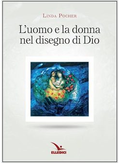 L'UOMO E LA DONNA NEL DISEGNO DI DIO