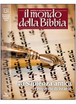 IL MONDO DELLA BIBBIA 131 LA SAPIENZA ANTICA, I PROVERBI DI ISRAELE