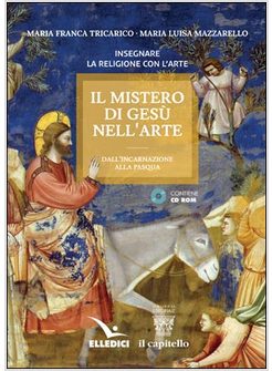 IL MISTERO DI GESU' NELL'ARTE. DALL'INCARNAZIONE ALLA PASQUA