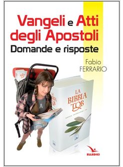 VANGELI E ATTI DEGLI APOSTOLI. DOMANDE E RISPOSTE