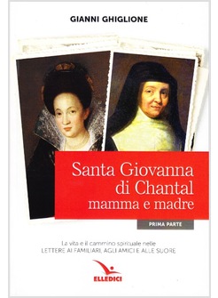 SANTA GIOVANNA DI CHANTAL MAMMA E MADRE