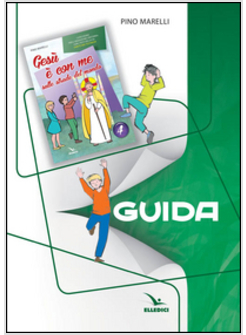 GESU' E' CON ME SULLE STRADE DEL MONDO. CATECHISMO PER L'INIZIAZIONE GUIDA 4