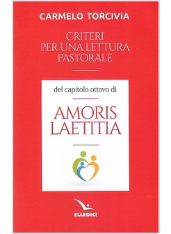 AMORIS LAETITIA. CRITERI PER UNA LETTURA PASTORALE