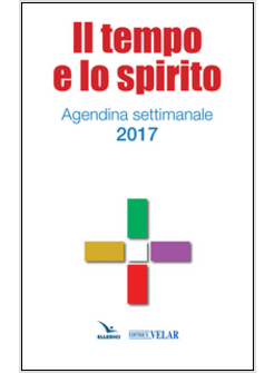 IL TEMPO E LO SPIRITO. AGENDINA SETTIMANALE 2017