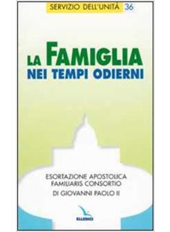 FAMIGLIA NEI TEMPI ODIERNI. ESORTAZIONE APOSTOLICA "FAMILIARIS CONSORTIO" DI GIO