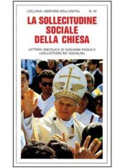 SOLLECITUDINE SOCIALE DELLA CHIESA. LETTERA ENCICLICA «SOLLICITUDO REI SOCIALIS»