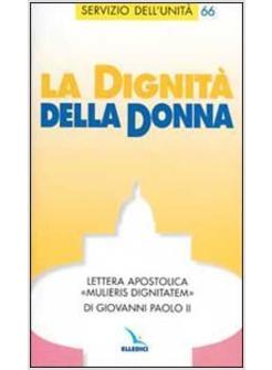 DIGNITA' DELLA DONNA LETTERA APOSTOLICA «MULIERIS DIGNITATEM» (LA)